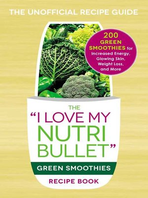 cover image of The I Love My NutriBullet Green Smoothies Recipe Book